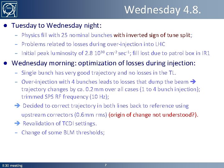 Wednesday 4. 8. ● Tuesday to Wednesday night: – Physics fill with 25 nominal