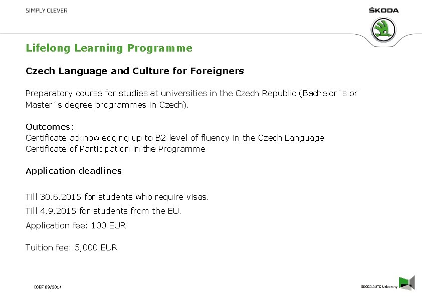 Lifelong Learning Programme Czech Language and Culture for Foreigners Preparatory course for studies at