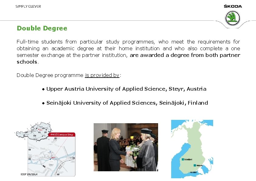 Double Degree Full-time students from particular study programmes, who meet the requirements for obtaining
