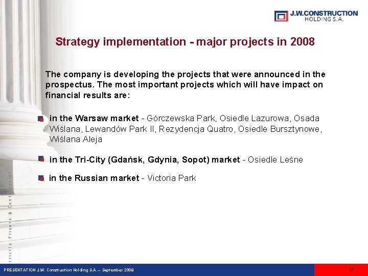 Strategy implementation - major projects in 2008 The company is developing the projects that