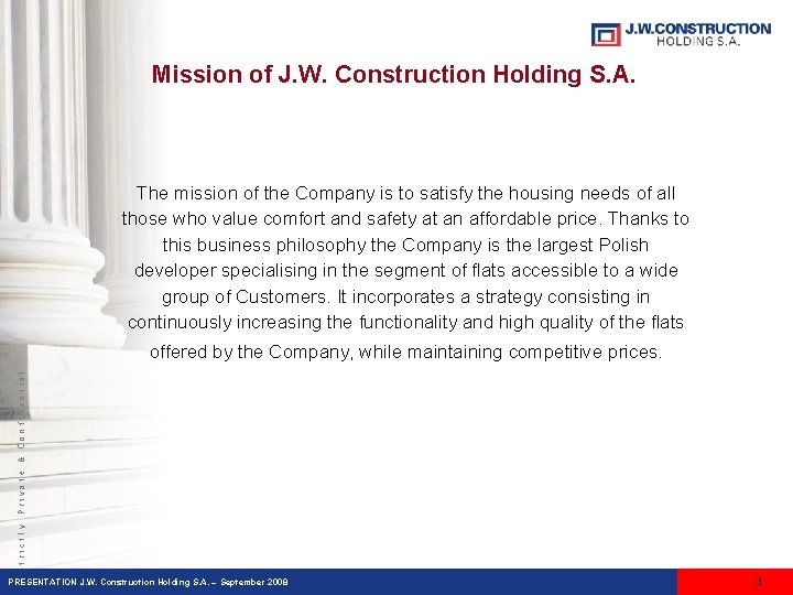 Mission of J. W. Construction Holding S. A. The mission of the Company is