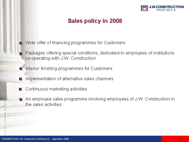 Sales policy in 2008 Wide offer of financing programmes for Customers Packages offering special