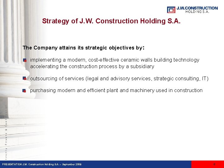 Strategy of J. W. Construction Holding S. A. The Company attains its strategic objectives