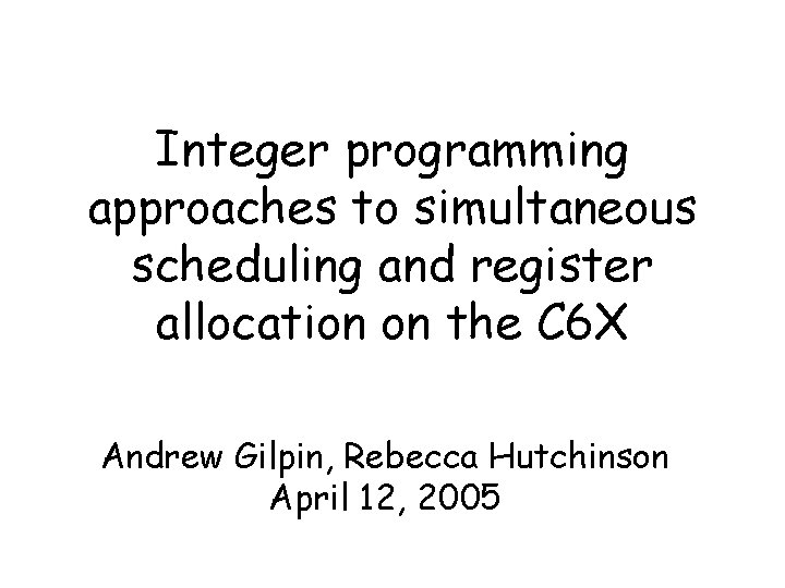 Integer programming approaches to simultaneous scheduling and register allocation on the C 6 X