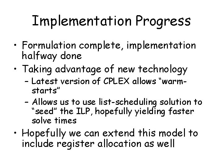 Implementation Progress • Formulation complete, implementation halfway done • Taking advantage of new technology