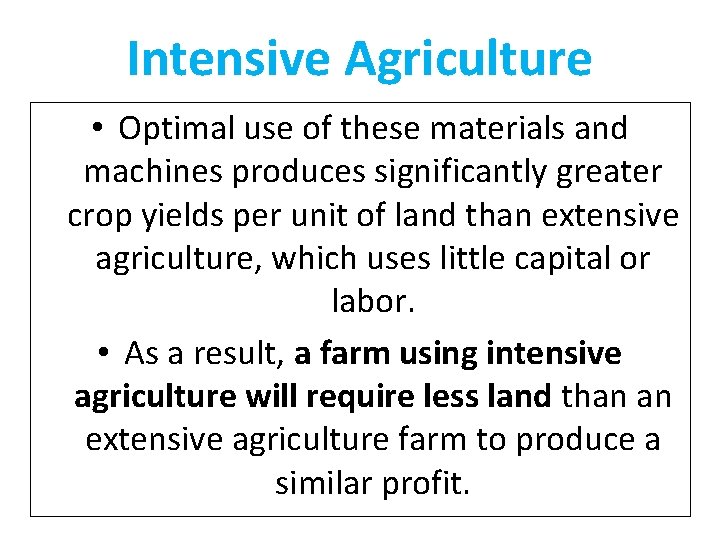 Intensive Agriculture • Optimal use of these materials and machines produces significantly greater crop