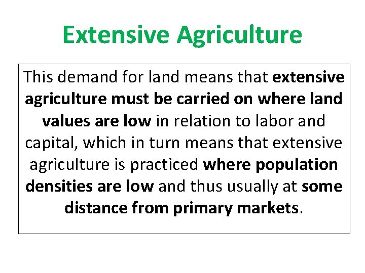 Extensive Agriculture This demand for land means that extensive agriculture must be carried on