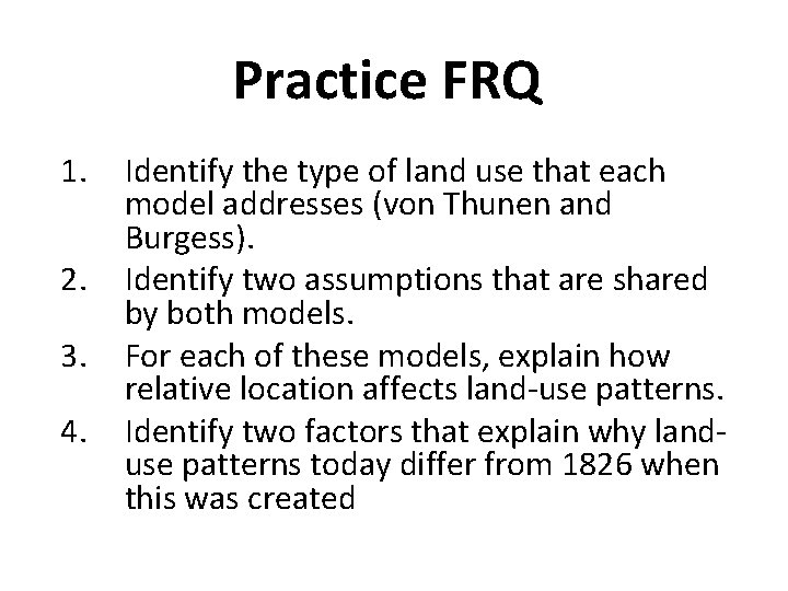 Practice FRQ 1. 2. 3. 4. Identify the type of land use that each