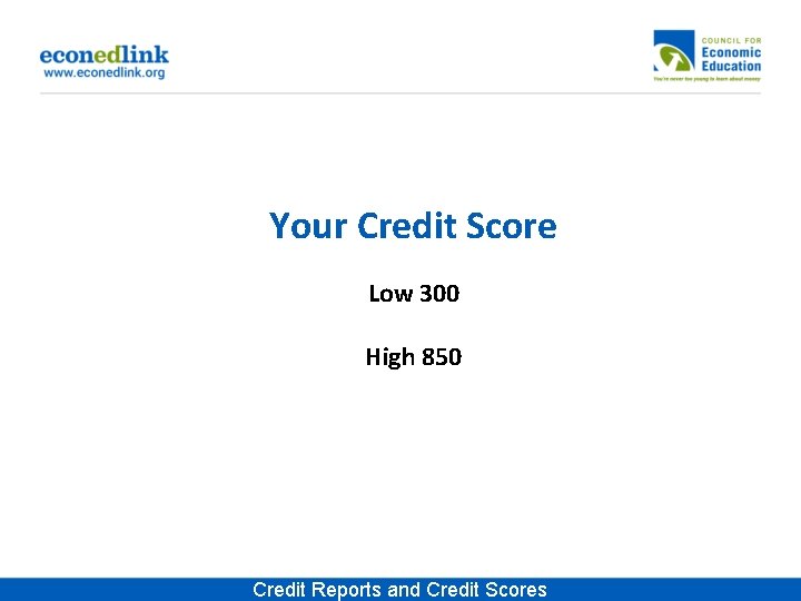 Your Credit Score Low 300 High 850 Credit Reports and Credit Scores 