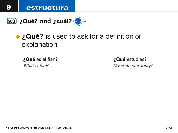 u ¿Qué? is used to ask for a definition or explanation. Copyright © 2012