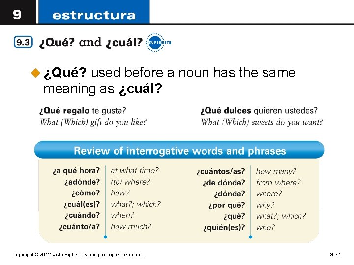 u ¿Qué? used before a noun has the same meaning as ¿cuál? Copyright ©