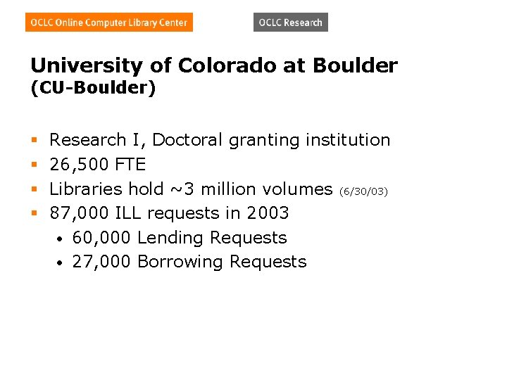 University of Colorado at Boulder (CU-Boulder) § § Research I, Doctoral granting institution 26,