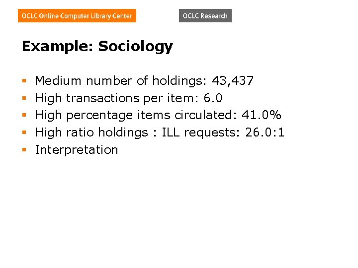 Example: Sociology § § § Medium number of holdings: 43, 437 High transactions per