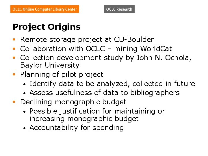 Project Origins § Remote storage project at CU-Boulder § Collaboration with OCLC – mining