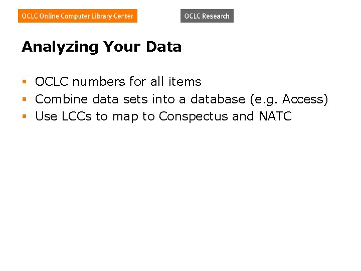 Analyzing Your Data § OCLC numbers for all items § Combine data sets into