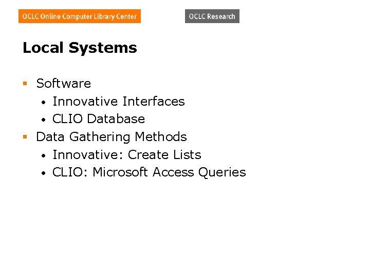Local Systems § Software • Innovative Interfaces • CLIO Database § Data Gathering Methods