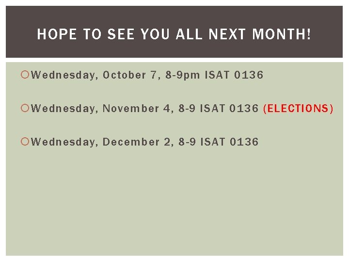 HOPE TO SEE YOU ALL NEXT MONTH! Wednesday, October 7, 8 -9 pm ISAT HOPE TO SEE YOU ALL NEXT MONTH! Wednesday, October 7, 8 -9 pm ISAT