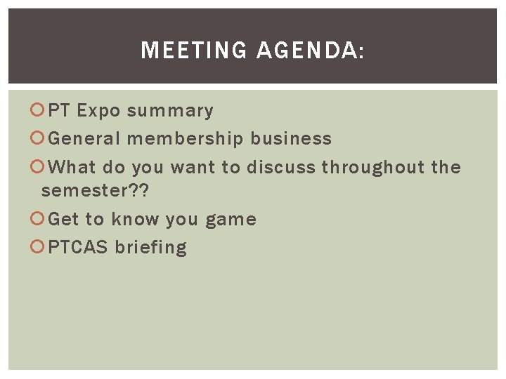 MEETING AGENDA: PT Expo summary General membership business What do you want to discuss MEETING AGENDA: PT Expo summary General membership business What do you want to discuss