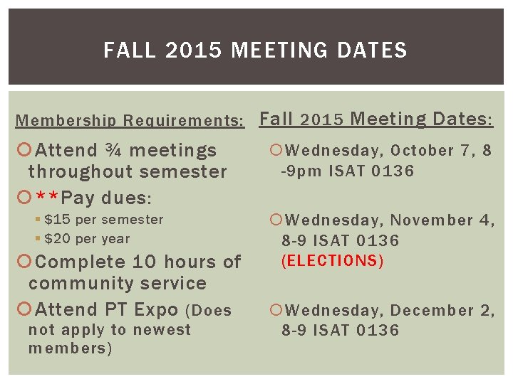 FALL 2015 MEETING DATES Membership Requirements: Fall 2015 Meeting Dates: Attend ¾ meetings throughout FALL 2015 MEETING DATES Membership Requirements: Fall 2015 Meeting Dates: Attend ¾ meetings throughout