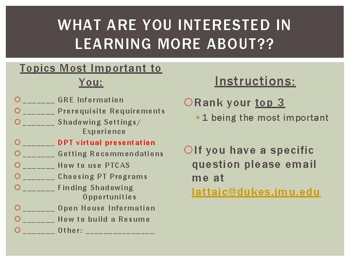 WHAT ARE YOU INTERESTED IN LEARNING MORE ABOUT? ? Topics Most Important to You: WHAT ARE YOU INTERESTED IN LEARNING MORE ABOUT? ? Topics Most Important to You:
