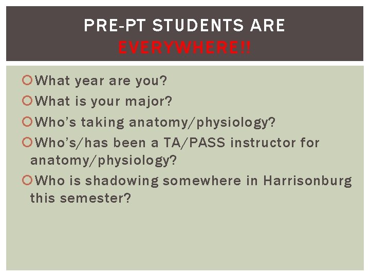 PRE-PT STUDENTS ARE EVERYWHERE!! What year are you? What is your major? Who’s taking PRE-PT STUDENTS ARE EVERYWHERE!! What year are you? What is your major? Who’s taking