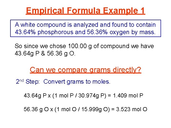 Empirical Formula Example 1 A white compound is analyzed and found to contain 43.