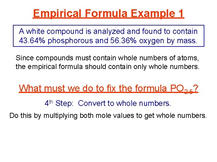 Empirical Formula Example 1 A white compound is analyzed and found to contain 43.