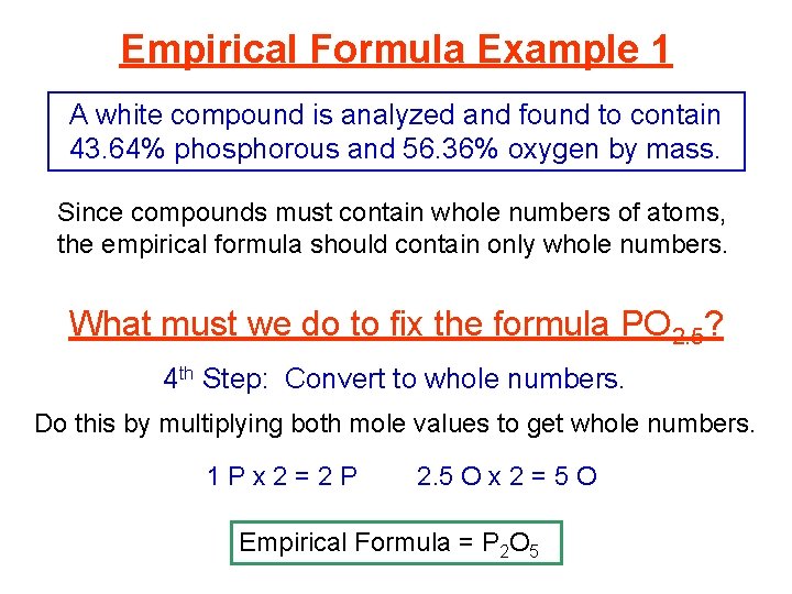 Empirical Formula Example 1 A white compound is analyzed and found to contain 43.