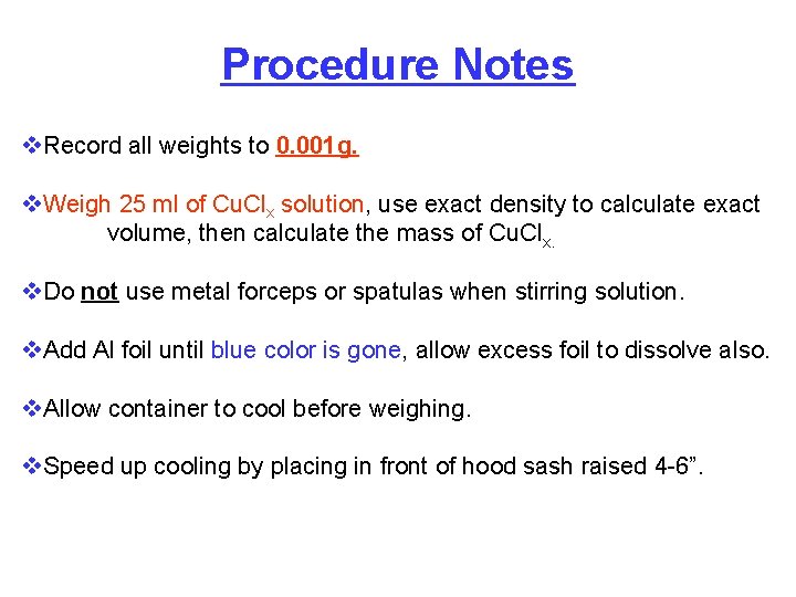 Procedure Notes v. Record all weights to 0. 001 g. v. Weigh 25 ml