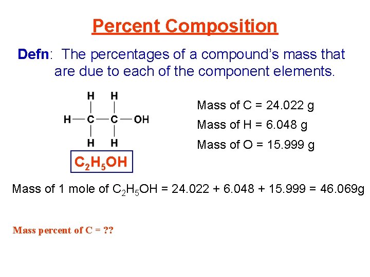 Percent Composition Defn: The percentages of a compound’s mass that are due to each