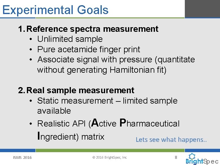 Experimental Goals 1. Reference spectra measurement • Unlimited sample • Pure acetamide finger print
