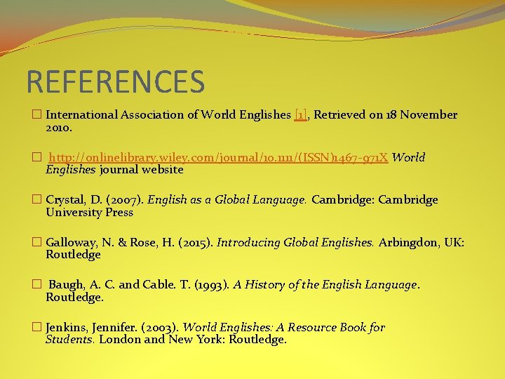 REFERENCES � International Association of World Englishes [1], Retrieved on 18 November 2010. �