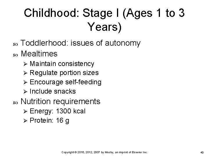 Childhood: Stage I (Ages 1 to 3 Years) Toddlerhood: issues of autonomy Mealtimes Maintain Childhood: Stage I (Ages 1 to 3 Years) Toddlerhood: issues of autonomy Mealtimes Maintain