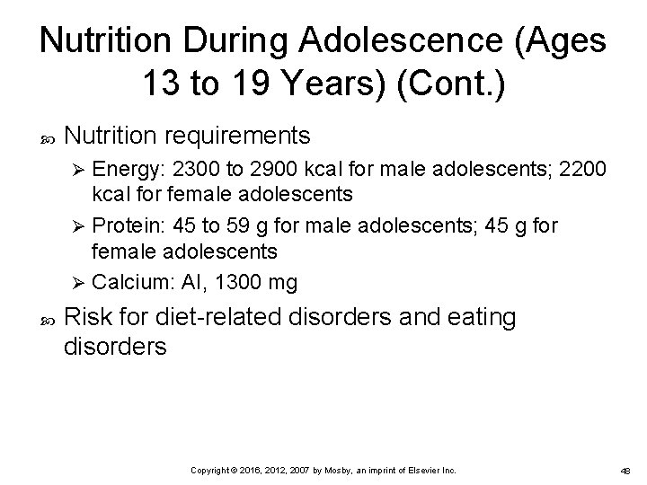 Nutrition During Adolescence (Ages 13 to 19 Years) (Cont. ) Nutrition requirements Energy: 2300 Nutrition During Adolescence (Ages 13 to 19 Years) (Cont. ) Nutrition requirements Energy: 2300