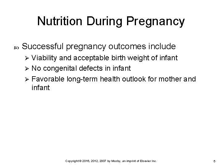 Nutrition During Pregnancy Successful pregnancy outcomes include Viability and acceptable birth weight of infant Nutrition During Pregnancy Successful pregnancy outcomes include Viability and acceptable birth weight of infant