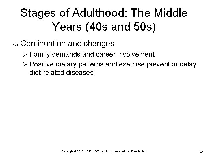 Stages of Adulthood: The Middle Years (40 s and 50 s) Continuation and changes Stages of Adulthood: The Middle Years (40 s and 50 s) Continuation and changes