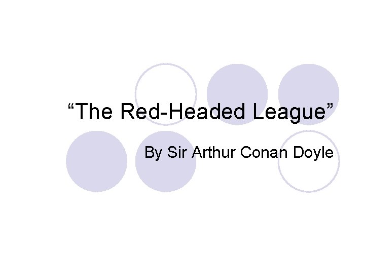 “The Red-Headed League” By Sir Arthur Conan Doyle 