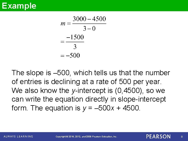 Example The slope is – 500, which tells us that the number of entries