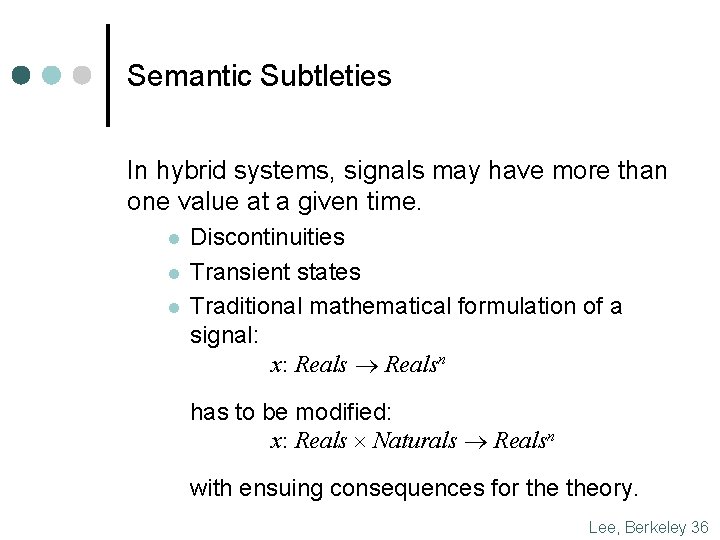 Semantic Subtleties In hybrid systems, signals may have more than one value at a Semantic Subtleties In hybrid systems, signals may have more than one value at a