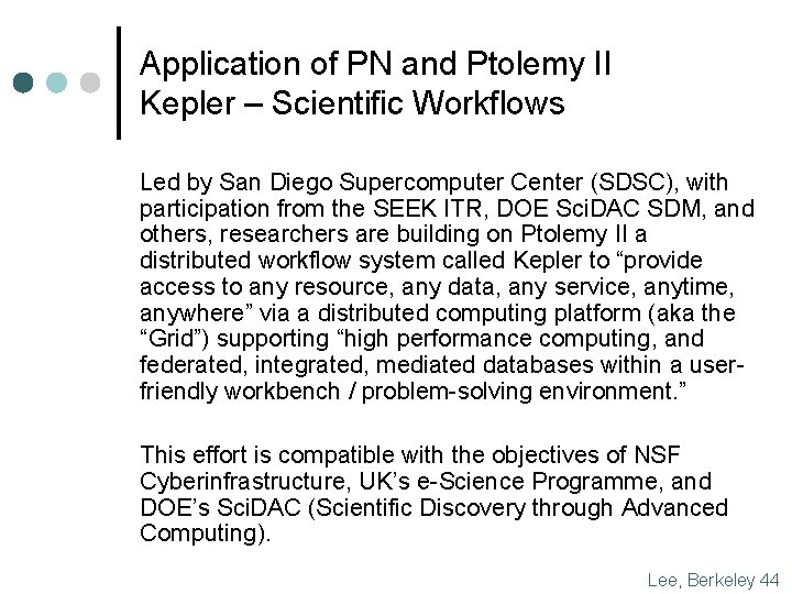 Application of PN and Ptolemy II Kepler – Scientific Workflows Led by San Diego Application of PN and Ptolemy II Kepler – Scientific Workflows Led by San Diego