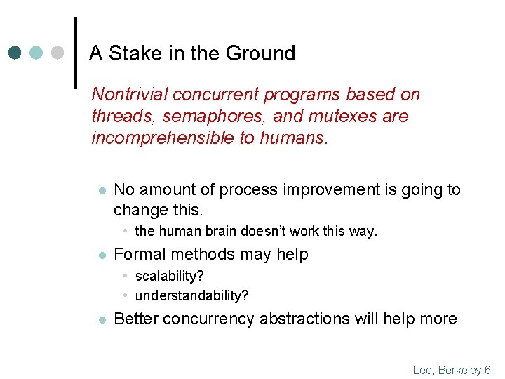 A Stake in the Ground Nontrivial concurrent programs based on threads, semaphores, and mutexes A Stake in the Ground Nontrivial concurrent programs based on threads, semaphores, and mutexes