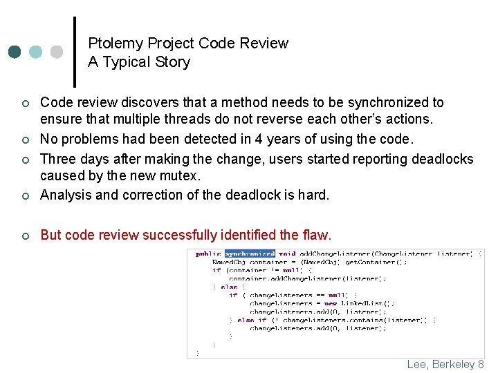 Ptolemy Project Code Review A Typical Story ¢ Code review discovers that a method Ptolemy Project Code Review A Typical Story ¢ Code review discovers that a method