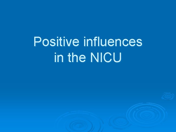Positive influences in the NICU 
