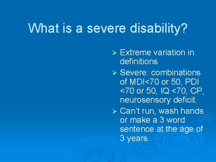 What is a severe disability? Extreme variation in definitions Ø Severe: combinations of MDI<70