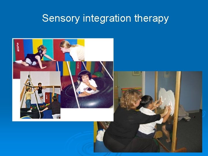 Sensory integration therapy 