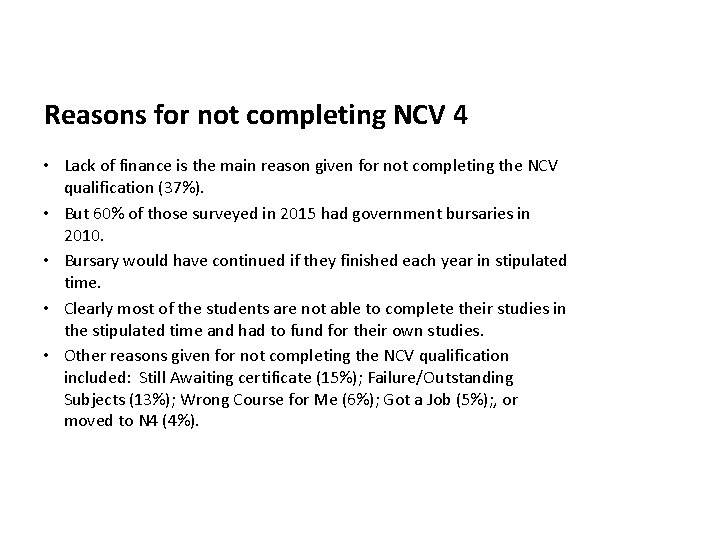 Reasons for not completing NCV 4 • Lack of finance is the main reason