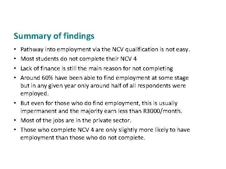 Summary of findings Pathway into employment via the NCV qualification is not easy. Most