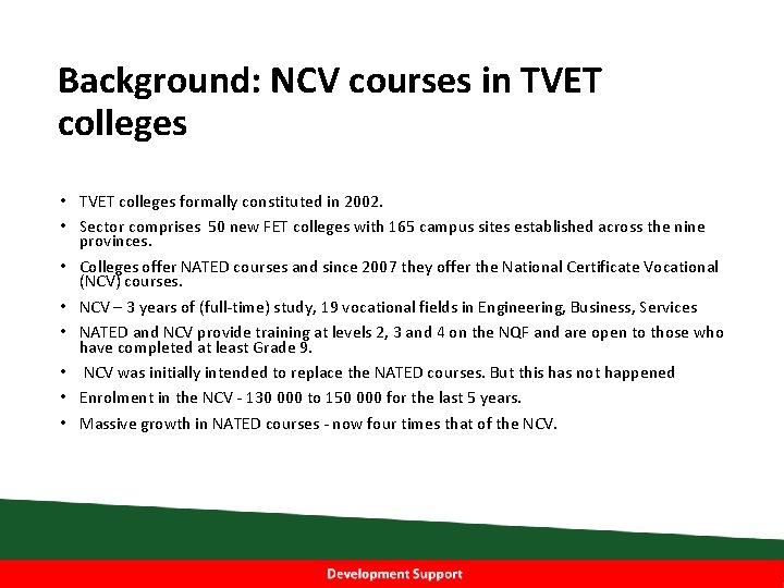 Background: NCV courses in TVET colleges • TVET colleges formally constituted in 2002. •