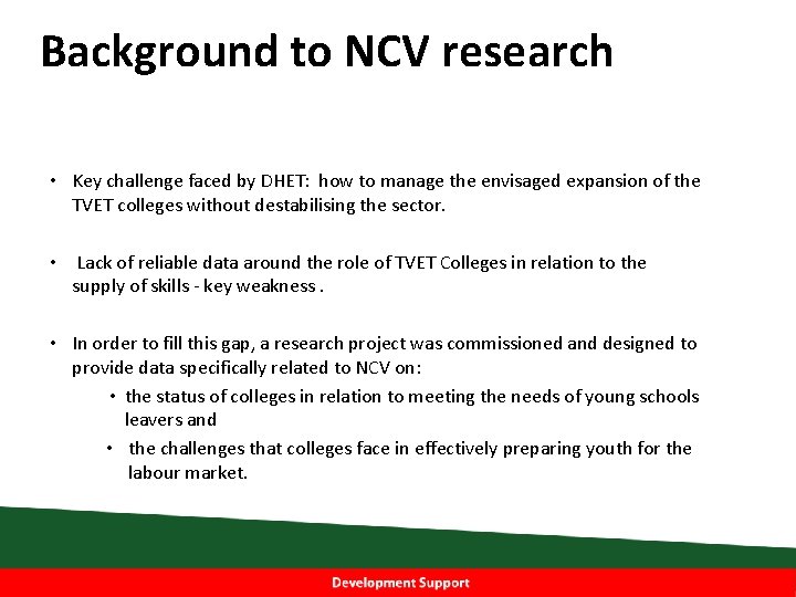 Background to NCV research • Key challenge faced by DHET: how to manage the