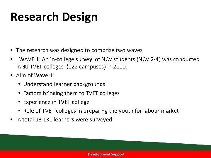 Research Design • The research was designed to comprise two waves • WAVE 1: